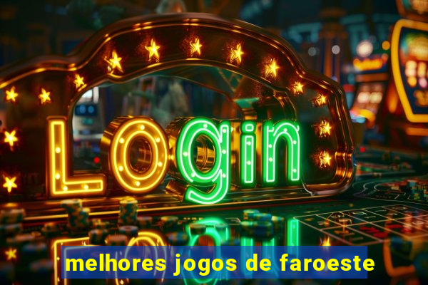 melhores jogos de faroeste